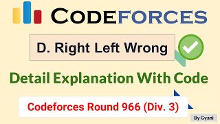 Codeforces Round 966 Div 3  D Right Left Wrong  Detail Explanation With Code  C [upl. by Enneirb]