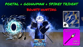 PORTAL  GODHUMAN  SPIKEY TRIDENT BOUNTY HUNTING BLOX FRUITS [upl. by Nofpets]