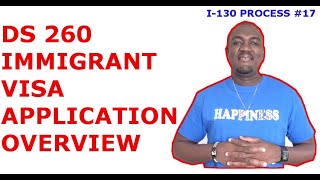 DS 260 IMMIGRANT VISA APPLICATION OVERVIEW I130 PROCESS 17 [upl. by Burrill]