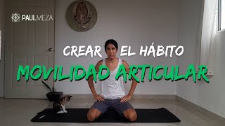 Movilidad articular  Mi experiencia desarrollando el hábito  Cuerpo mente emociones y espíritu [upl. by Dimond50]