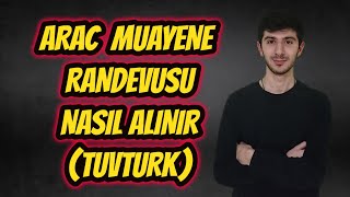 Ücretsiz Araç Muayene Randevusu Nasıl Alınır  TüvTürk Randevu [upl. by Enayd783]