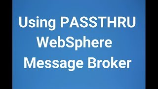 Using PASSTHRU in WebSphere Message Broker or IBM Integration Bus [upl. by Russian551]