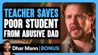 TEACHER SAVES Poor Student From ABUSIVE DAD  Dhar Mann Bonus [upl. by Nirraj]