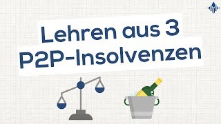 Wichtige Lehren für Investoren aus P2PInsolvenzen I P2PWissen [upl. by Ahsiya]