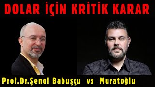 DOLAR İÇİN KRİTİK KARAR  MURAT MURATOĞLU  PROF DR ŞENOL BABUŞÇU [upl. by Adnohral]