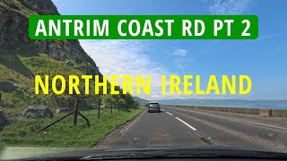 Northern Ireland  Antrim Coast Road  Pt 2  Scenic [upl. by Lorianne96]