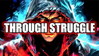 THROUGH STRUGGLE [upl. by Wildee447]