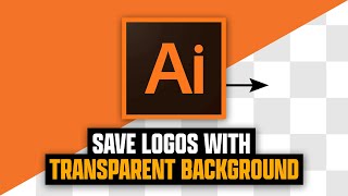 How to Export Logos with Transparent Background  Adobe Illustrator [upl. by Airdnassac]