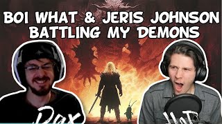 BOI WHAT WITH ANOTHER BANGER  Jeris Johnson BOI WHAT  Battling My Demons REACTION [upl. by Stillas]