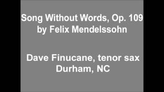 Mendelssohn Song Without Words Op 109 for Tenor Saxophone [upl. by Ernaldus]