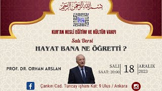 Prof Dr Orhan ARSLAN  hayat bana ne öğretti [upl. by Anha]