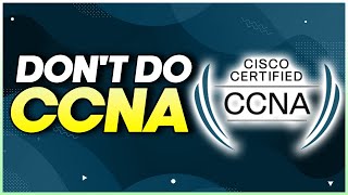 CCNA is a waste of time  I explain why [upl. by Acirt17]