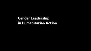 Gender Leadership in Humanitarian Action [upl. by Seuguh]