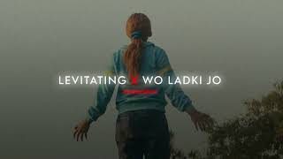 Levitating X Wo Ladki Jo  Slowed  Reverb   Dua Lipa  Abhijeet  Endorphin [upl. by Htebsil]