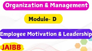 Employee Motivation and leadership ModuleD Organization and Management [upl. by Celestyna]