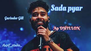 Sada Pyar Official Video Ap DHILLON Gurinder Gill  New Punjabi Aasifstudio [upl. by Vail723]