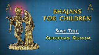 Bhajans For Children  Achyutham Kesavam Full Song with Lyrics [upl. by Edgar]