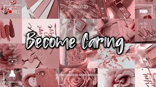 𓆩♡𓆪 Become Caring subliminal POWERFUL [upl. by Cesar]