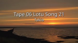 Takia  Tape 06 Lotu Song 21 tbc [upl. by Etnuhs]