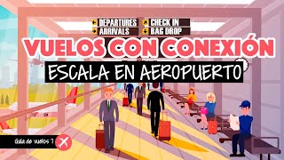 Vuelo con escala o vuelo de conexión paso a paso cómo cambiar de avión [upl. by Ribble]