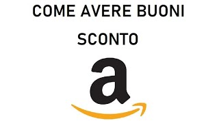 COME OTTENERE BUONI SCONTI AMAZON in modo gratuito [upl. by Ber]