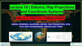 Lecture 10  Datums Map Projections amp Coordinate Systems  Block3  MGY101  IGNOU PGDGI  ignou [upl. by Aciraa]