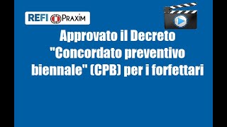 Approvato il Decreto Concordato preventivo biennale CPB per i forfettari [upl. by Naj985]