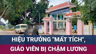 Hết thời hạn đình chỉ nhưng hiệu trưởng “bặt vô âm tín” hàng loạt giáo viên bị chậm lương  VTC Now [upl. by Mulligan]