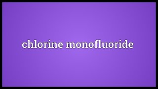 Chlorine monofluoride Meaning [upl. by Bowyer]