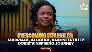 Overcoming Struggles Marriage Alcohol and Infertility — Doris’s Inspiring Journey [upl. by Ttiwed]