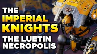 40K  KNIGHTS OF THE LUETIN NECROPOLIS  HOMEBREW Warhammer 40000 [upl. by Shurlock]