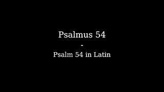 Psalmus 54  Psalm 54 in Latin [upl. by Ahsietal]