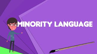 What is Minority language Explain Minority language Define Minority language [upl. by Luane]