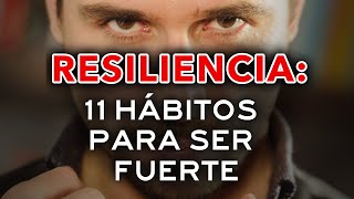 Resiliencia 11 Hábitos para Ser Fuerte Emocionalmente 💪 Convertirte en Persona Mentalmente Fuerte [upl. by Almallah126]