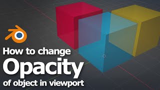 How to change opacity of object in viewport in Blender to make object transparent in shading mode [upl. by Doughty]