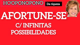 HOOPONOPONO  AFORTUNE SE COM INFINITAS POSSIBILIDADES [upl. by Spiro]