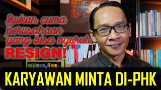 Karyawan juga berhak untuk minta diPHK oleh Perusahaan tapi [upl. by Montford524]