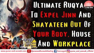 Strong Ruqyah Al Shariah To Expel Jinn Shayateen And Devils Out Of Your Body House And Workplace [upl. by Ylam]