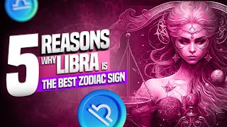 5 Reasons Why Libra is the Best Zodiac Sign [upl. by Aeret]