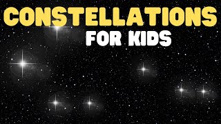 Constellations for Kids  Learn about the types of constellations their names and how to find them [upl. by Lan]