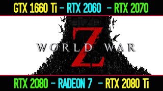 World War Z GTX 1660 Ti vs RTX 2060 vs RTX 2070 vs RTX 2080 vs Radeon 7 vs RTX 2080 Ti [upl. by Einberger856]