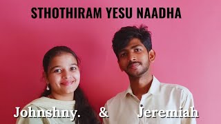 Sthothiram Yesu NaadhaTamil Christian SongJohnshny amp Jeremiah musicchristianmusic johnshnysong [upl. by Nealon]