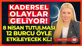 Keskin Açılar Gergin Enerjiler 8 Nisan Tutulması 12 Burcu Fena Sarsıyor Özel Tavsiyeler [upl. by Tillie]