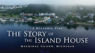 The Story of Island House Hotel on Mackinac Island [upl. by Chancey]