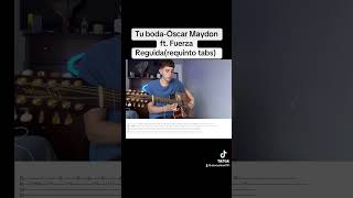 Tu bodaÓscar Maydon ft Fuerza Reguidaparati fyp requinto tutoriales ranchohumilde cover [upl. by Erland510]