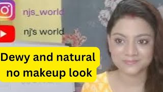 Get the Perfect Dewy amp Natural Look  Makeup Tips amp Tutorial   No makeup look  njs world [upl. by Rubel]