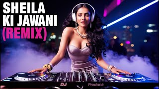 Sheila Ki Jawani Remix  Bollywood DJ Remix [upl. by Tatia]