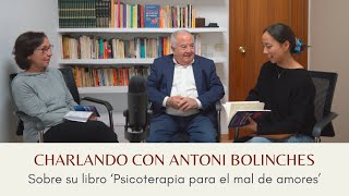 Charlando con Antoni Bolinches  Sobre su libro ‘Psicoterapia para el mal de amores’ [upl. by Richardson]