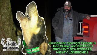 Houndsman Spotlight Episode 3 John Steber and GRNITECH GRCH PKC SCH STEBERS MIGHTY LONESOME II [upl. by Naik]