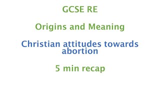 GCSE RE Eduqas  Christian attitudes towards abortion 5min recap [upl. by Booze]